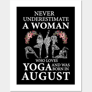 Never Underestimate A Woman Who Loves Yoga Born In August Posters and Art